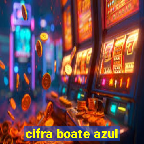 cifra boate azul